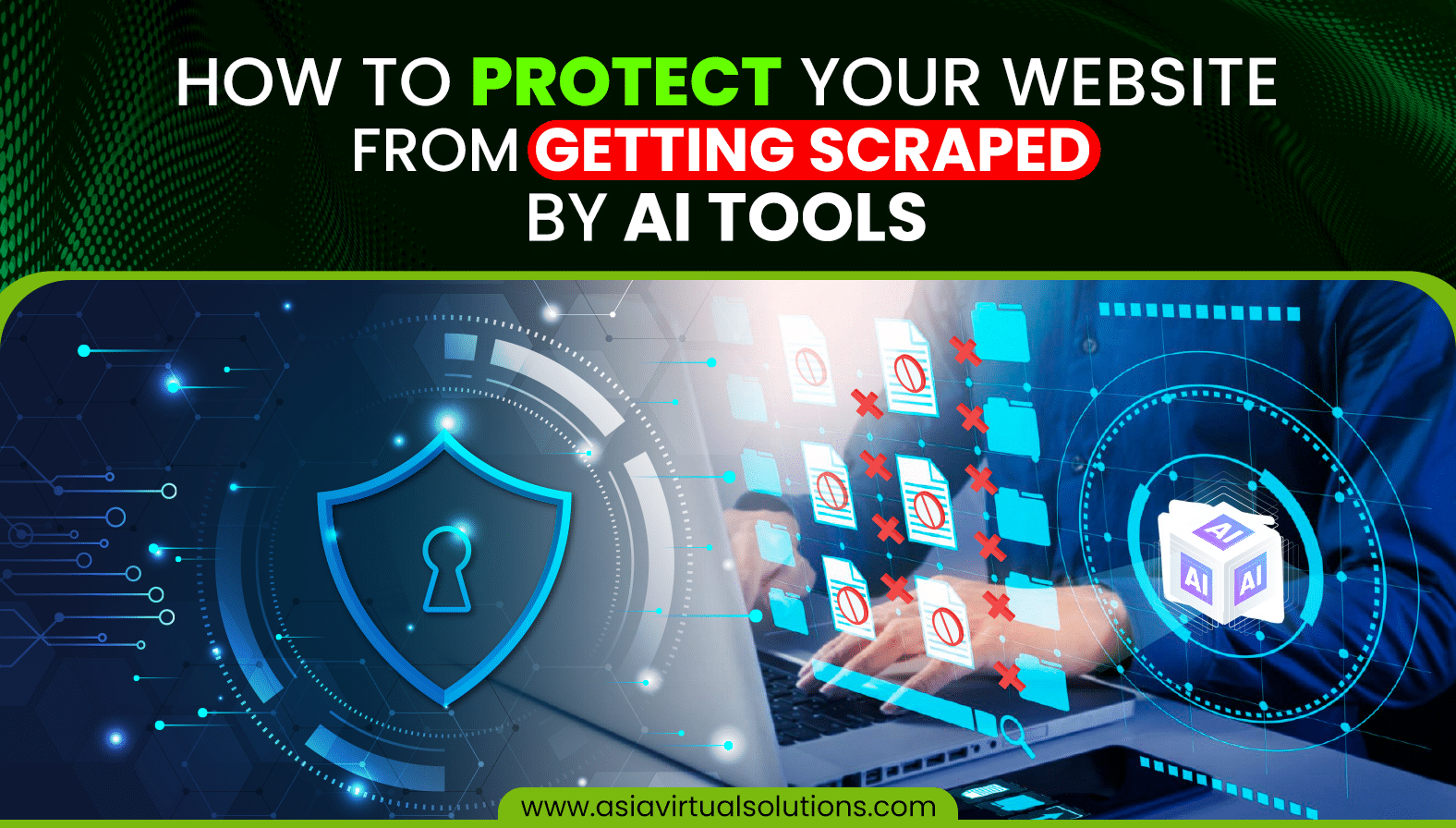 Hoe je je website kunt beschermen tegen het scrapen door AI-tools 1 Ontdek effectieve strategieën om je website te beschermen tegen schrapen door AI-tools met hulp van Asia Virtual Solutions.