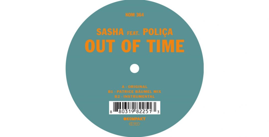 Sasha Feat Polica Out of Time kompakt patrice baumer
