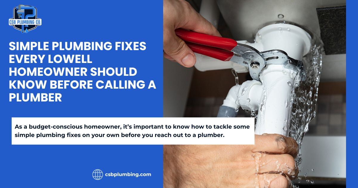 A Promotional image for a blogpost Simple Plumbing Fixes Every Lowell Homeowner Should Know Before Calling a Plumber.