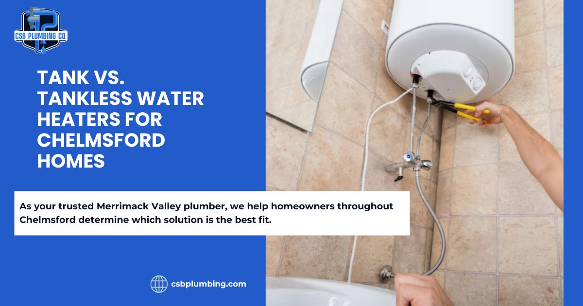 OG image for this blogpost Tank vs. Tankless Water Heaters for Chelmsford Homes.