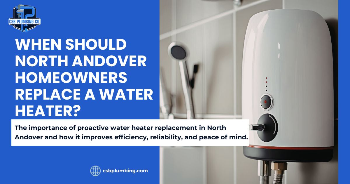 Promotional image of a blogpost When Should North Andover Homeowners Replace a Water Heater.