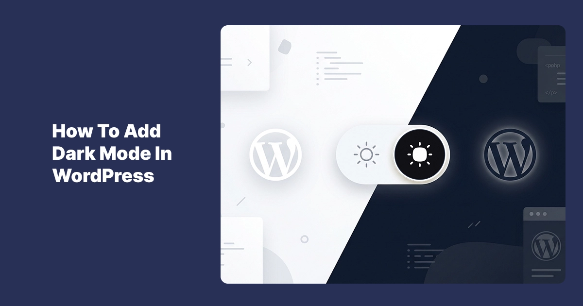 How to Add Dark Mode in WordPress: Beginner-Friendly Setup Guide