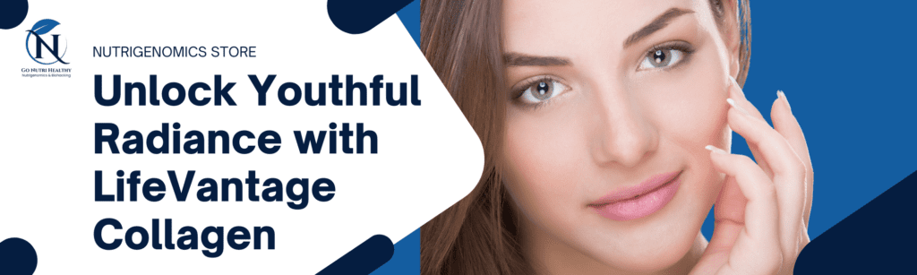 Desbloqueie uma luminosidade jovem com Lifevantage Collagen: Compre agora na Loja Nutrigenómica 2 Desbloquear uma luminosidade jovem com o colagénio LifeVantage