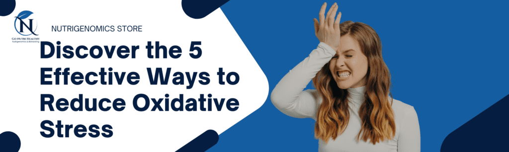 Discover The 5 Effective Ways To Reduce Oxidative Stress And Boost Your Health 2 Discover the 5 Effective Ways to Reduce Oxidative Stress