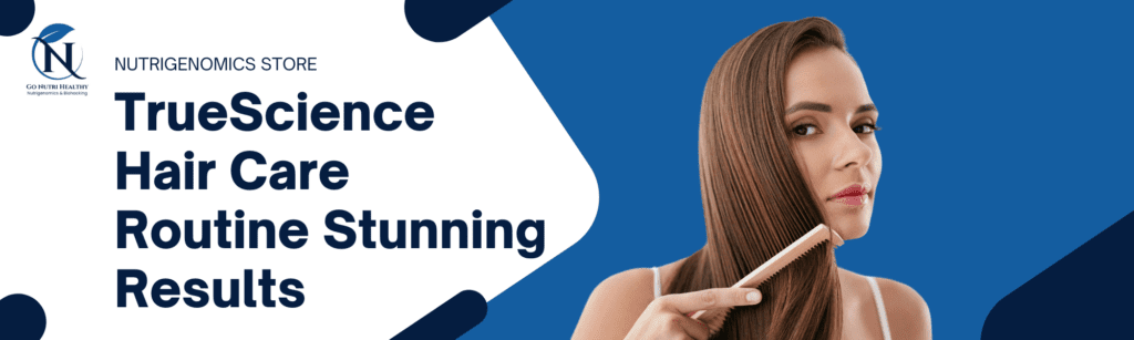 Transforme a sua rotina com os Cuidados do Cabelo Truescience para obter resultados espantosos 2 Transforme a sua rotina com os Cuidados do Cabelo TrueScience para obter resultados espantosos