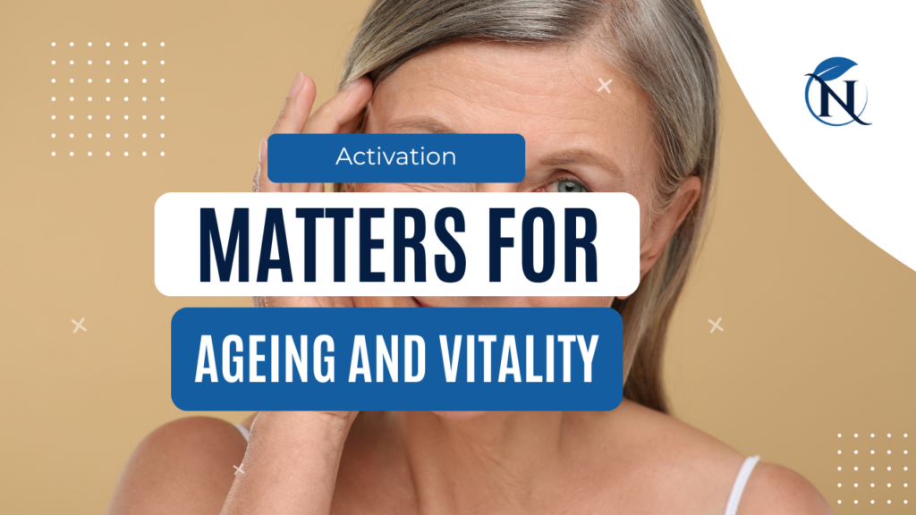 Why Activation Matters For Ageing And Vitality: A New Era Of Nutrigenomics 6 Why Activation Matters for Ageing and Vitality
