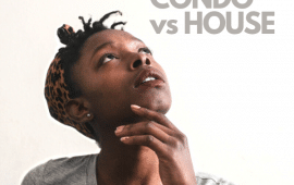 Condo or House which one is for you