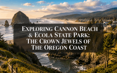 Exploring Cannon Beach & Ecola State Park: The Crown Jewels of the Oregon Coast