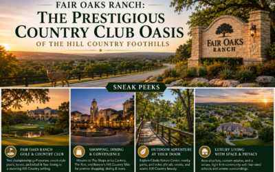 Blog 18 Fair Oaks Ranch: The Prestigious Country Club Oasis of the Hill Country Foothills