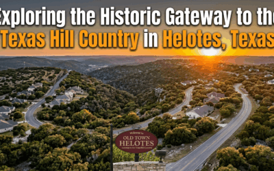 Blog 3 Exploring the Historic Gateway to the Texas Hill Country in Helotes, Texas