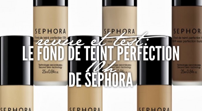 Test et avis du fond de teint Perfection 10h - Sephora