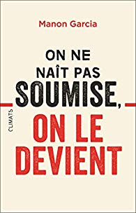 on ne nait pas soumise, on le devient