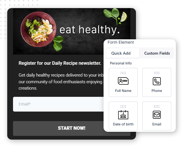 Interactive-Form-Builder-img A newsletter signup form for eat healthy with fields for email and a START NOW! button, plus a pop-up displaying Personal Info options—all supported by a customer data platform for seamless experiences.